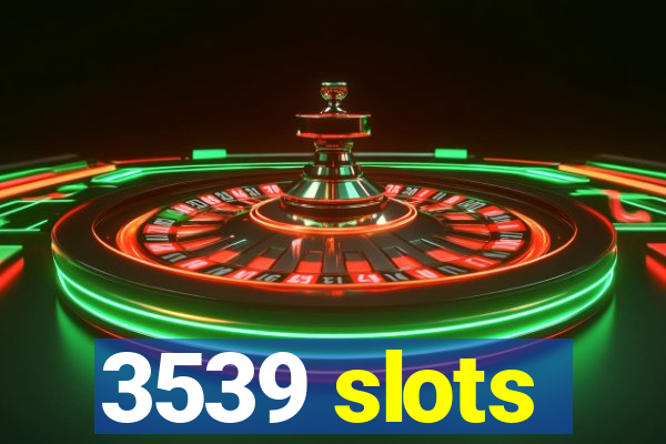 3539 slots